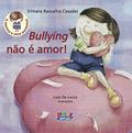 Ler Bullying não é amor!, do autor Silmara Rascalha Casadei