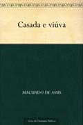Ler Casada e Viúva, do autor Machado de Assis Ler Casada e Viúva, do autor Machado de Assis
