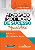 Ler Advogado Imobiliário de Sucesso: Manual Prático, do autor Júlio Cesar Sanchez