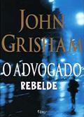Ler O advogado rebelde, do autor John R. Grisham