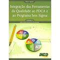 Ler Integração das Ferramentas da Qualidade ao PDCA e ao Programa Seis Sigma, do autor Silvio Aguiar