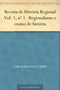 Ler Revista de História Regional Vol. 1 nº 1 Regionalismo e ensino de história, do autor Luis Fernando Cerri Ler Revista de História Regional Vol. 1 nº 1 Regionalismo e ensino de história, do autor Luis Fernando Cerri