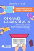 Ler Os Games na sala de aula, do autor Cristiano Natal Tonéis