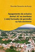 Ler Apagamento da oclusiva dental /d/ no morfema {-ndo} formador de gerúndio na fala envirense, do autor Risonilde Clementino de Araújo Ler Apagamento da oclusiva dental /d/ no morfema {-ndo} formador de gerúndio na fala envirense, do autor Risonilde Clementino de Araújo