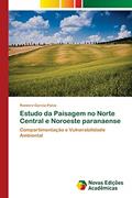 Ler Estudo da Paisagem no Norte Central e Noroeste paranaense: Compartimentação e Vulnerabilidade Ambiental, do autor Raniere Garcia Paiva