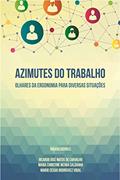 Ler Azimutes do trabalho: Olhares da Ergonomia para Diversas Situações, do autor Ricardo José Matos De Carvalho Ler Azimutes do trabalho: Olhares da Ergonomia para Diversas Situações, do autor Ricardo José Matos De Carvalho