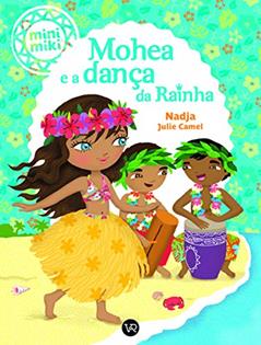 Mohea e a Dança da Rainha (Coleção Minimiki), do autor Nadja Julie Camel; Marco Garcia