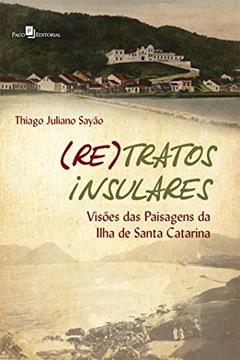 (re)tratos Insulares, do autor Thiago Juliano Sayão