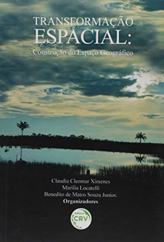 Transformação espacial: construção do espaço geográfico, do autor Claudia Cleomar Ximenes; Marilia Locatelli; Benedito de Matos Souza Junior