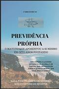 Ler Previdência Própria: O Matuto Que Aposentou a Si Mesmo Em Oito Anos Poupando: 1, do autor Fabricio Bruno Ler Previdência Própria: O Matuto Que Aposentou a Si Mesmo Em Oito Anos Poupando: 1, do autor Fabricio Bruno