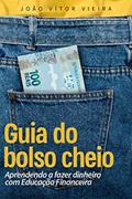 Ler Guia do bolso cheio: Aprendendo a fazer dinheiro com educação financeira (Poupando bem, gastando melhor Livro 1), do autor João Vítor Vieira de Araújo Ribeiro Ler Guia do bolso cheio: Aprendendo a fazer dinheiro com educação financeira (Poupando bem, gastando melhor Livro 1), do autor João Vítor Vieira de Araújo Ribeiro