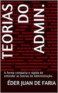 Ler Teorias do Admin.: A forma compacta e rápida de entender as teorias da Administração., do autor Éder Juan de Faria Ler Teorias do Admin.: A forma compacta e rápida de entender as teorias da Administração., do autor Éder Juan de Faria