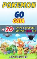 Ler Guia Pokémon GO + 20 dicas e truques que você deve ler, do autor Game Guidez
