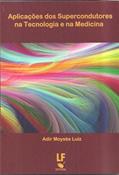 Ler Aplicações dos Supercondutores na Tecnologia e na Medicina, do autor Adir Moysés Luiz Ler Aplicações dos Supercondutores na Tecnologia e na Medicina, do autor Adir Moysés Luiz
