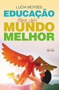 Ler Educação para um mundo melhor, do autor Lúcia Moysés Ler Educação para um mundo melhor, do autor Lúcia Moysés