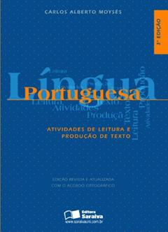 Língua Portuguesa. Atividades de Leitura e Produção de Textos, do autor Carlos Alberto Moyses