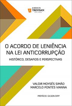 O Acordo de Leniência na lei Anticorrupção: Histórico, Desafios e Perspectivas, do autor Valdir Moysés Simão; Marcelo Pontes Vianna