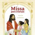 Ler Missa Para Criancas, do autor Goretti Dias (Texto) Veruschka Guerra (Ilustração) (Ilustração) Ler Missa Para Criancas, do autor Goretti Dias (Texto) Veruschka Guerra (Ilustração) (Ilustração)