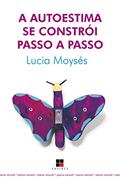 Ler A Autoestima se constrói passo a passo (Papirus educação), do autor Lucia Moysés