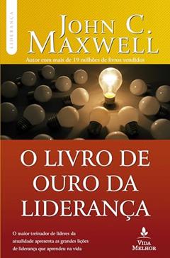 O livro de ouro da liderança, do autor John C. Maxwell