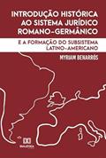 Ler Introdução histórica ao sistema jurídico romano-germânico: e a formação do subsistema latino-americano, do autor Myriam Benarrós