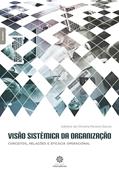 Ler Visão sistêmica da organização:: conceitos, relações e eficácia operacional, do autor Edilene De Oliveira Pereira Garcia