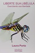 Ler Liberte Sua Libélula - Exercitando Sua Liberdade, do autor Wagner Guedes Laura Porto Ler Liberte Sua Libélula - Exercitando Sua Liberdade, do autor Wagner Guedes Laura Porto