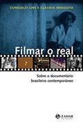 Ler Filmar o real: Sobre o documentário brasileiro contemporâneo, do autor Consuelo Lins Ler Filmar o real: Sobre o documentário brasileiro contemporâneo, do autor Consuelo Lins