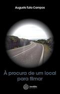 Ler À procura de um local para filmar, do autor Augusto Tuta Campos