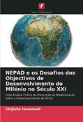 Ler NEPAD e os Desafios dos Objectivos de Desenvolvimento do Milénio no Século XXI: Uma Análise Crítica da Prescrição da Modernização sobre o Desenvolvimento de África, do autor Chijioke Iwuamadi Ler NEPAD e os Desafios dos Objectivos de Desenvolvimento do Milénio no Século XXI: Uma Análise Crítica da Prescrição da Modernização sobre o Desenvolvimento de África, do autor Chijioke Iwuamadi