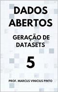 Ler Dados Abertos - Caderno 5: Datasets (Dados Abertos - Transparência Governamental Livro 6), do autor Marcus Pinto Ler Dados Abertos - Caderno 5: Datasets (Dados Abertos - Transparência Governamental Livro 6), do autor Marcus Pinto
