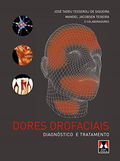 Dores Orofaciais: Diagnóstico e Tratamento, do autor José Tadeu Tesseroli de Siqueira; Manoel Jacobsen Teixeira