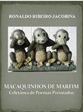 Ler MACAQUINHOS DE MARFIM: Coletânea de Poemas Premiados, do autor Ronaldo Ribeiro Jacobina