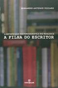 Ler A Metaficção Historiográfica no Romance. A Filha do Escritor, do autor Bernardo Antonio Vezzaro Ler A Metaficção Historiográfica no Romance. A Filha do Escritor, do autor Bernardo Antonio Vezzaro