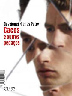 Cacos e outros pedaços, do autor Cassionei Niches Petry