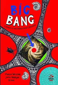 Big Bang: Como o mundo foi criado, do autor Julie Andkjaer Olsen; Maren Weischer