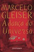 Ler A dança do universo: Dos Mitos de Criação ao Big-Bang, do autor Marcelo Gleiser Ler A dança do universo: Dos Mitos de Criação ao Big-Bang, do autor Marcelo Gleiser