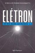Ler Eletron - do Big Bang ao Mundo 4.0, do autor Virgilio Pedro Rigonatti Ler Eletron - do Big Bang ao Mundo 4.0, do autor Virgilio Pedro Rigonatti