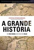 Ler A grande história: Do big bang aos dias de hoje, do autor Cynthia Stokes Brown Ler A grande história: Do big bang aos dias de hoje, do autor Cynthia Stokes Brown