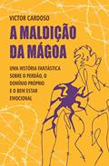 Ler A Maldição da Mágoa: Uma Maneira Fantástica de Aprender sobre o Perdão, o Domínio Próprio e o Bem-Estar Emocional, do autor Victor Cardoso Ler A Maldição da Mágoa: Uma Maneira Fantástica de Aprender sobre o Perdão, o Domínio Próprio e o Bem-Estar Emocional, do autor Victor Cardoso