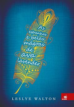 As estranhas e belas mágoas de Ava Lavender, do autor Leslye Walton