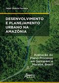 Ler Desenvolvimento e planejamento urbano na Amazônia: avaliação do plano-processo em Santarém e Marabá, Brasil, do autor Jader Duarte Ferreira