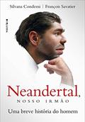 Ler Neandertal, nosso irmão: Uma breve história do homem, do autor Silvana Condemi; François Savatier