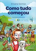 Ler Como tudo começou: A primeira aventura da Turma do Planeta, do autor Silvana Gontijo Ler Como tudo começou: A primeira aventura da Turma do Planeta, do autor Silvana Gontijo