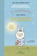 Ler O coelhinho que queria dormir: Uma nova maneira de fazer as crianças dormirem, do autor Carl-Johan Forssén Ehrlin