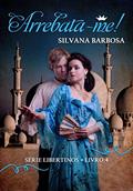 Ler Arrebata-me! (Libertinos Livro 4), do autor Silvana Barbosa