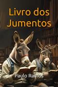 Ler Livro dos Jumentos (Portuguese Edition), do autor Dr Paulo Ramos Ler Livro dos Jumentos (Portuguese Edition), do autor Dr Paulo Ramos