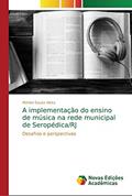 Ler A implementação do ensino de música na rede municipal de Seropédica/RJ: Desafios e perspectivas, do autor Márlon Souza Vieira