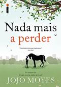 Ler Nada mais a perder, do autor Jojo Moyes Ler Nada mais a perder, do autor Jojo Moyes