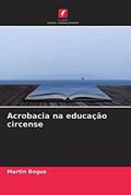 Ler Acrobacia na educação circense, do autor Martin Bogus Ler Acrobacia na educação circense, do autor Martin Bogus